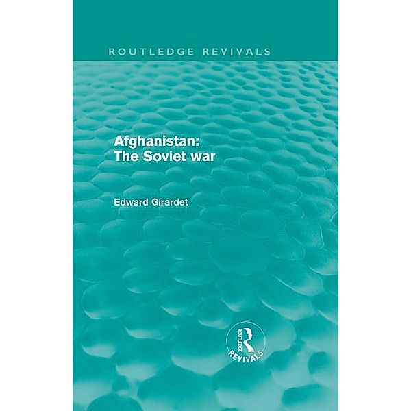 Afghanistan: The Soviet War (Routledge Revivals) / Routledge Revivals, Ed Girardet