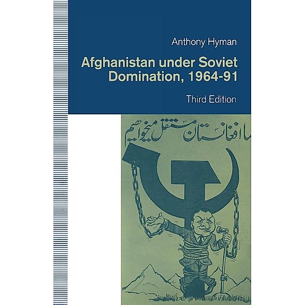 Afghanistan under Soviet Domination, 1964-91, Anthony Hyman