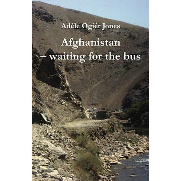 Afghanistan - waiting for the bus, Adèle Ogiér Jones