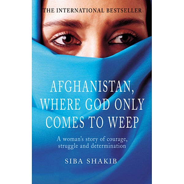 Afghanistan, Where God Only Comes To Weep, Siba Shakib