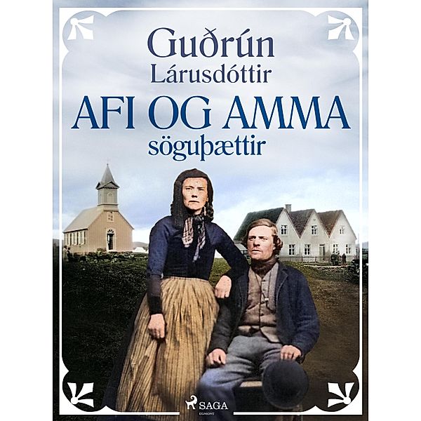 Afi og amma: söguþættir / Ritsafn Guðrúnar Lárusdóttur Bd.10, Guðrún Lárusdóttir
