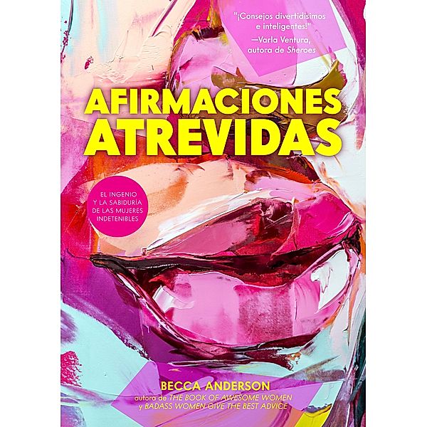 Afirmaciones atrevidas / Badass Affirmations, Becca Anderson, Brenda Knight