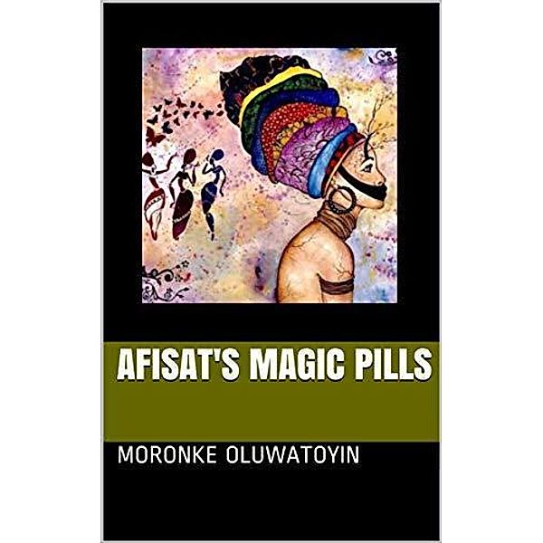 Afisat's Magic Pills, Moronke Oluwatoyin