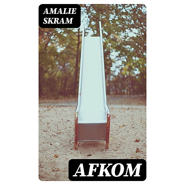 Afkom, Amalie Skram