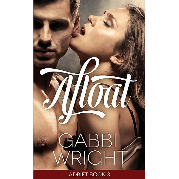 Afloat (Adrift, Book 3) / Adrift, Gabbi Wright