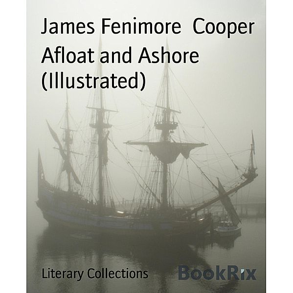 Afloat and Ashore (Illustrated), James Fenimore Cooper