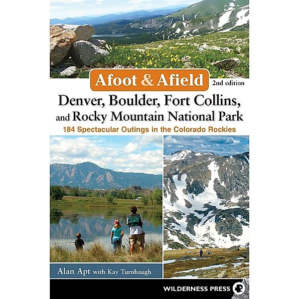 Afoot & Afield: Denver, Boulder, Fort Collins, and Rocky Mountain National Park / Afoot & Afield, Alan Apt, Kay Turnbaugh