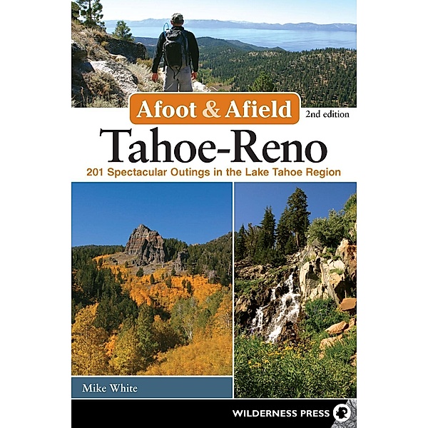 Afoot & Afield: Tahoe-Reno / Afoot & Afield, Mike White