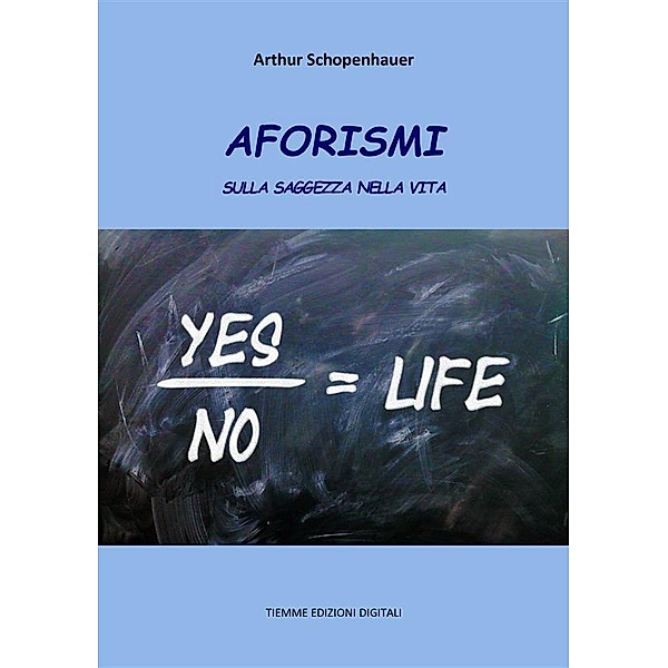 Aforismi sulla saggezza nella vita, Arthur Schopenhauer