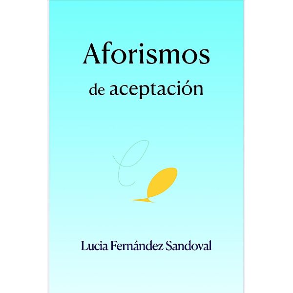 Aforismos de aceptación, Lucia Fernández Sandoval