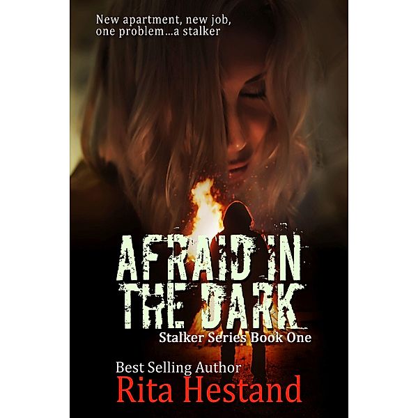 Afraid in the Dark (Stalker Series Book One) / Rita Hestand, Rita Hestand