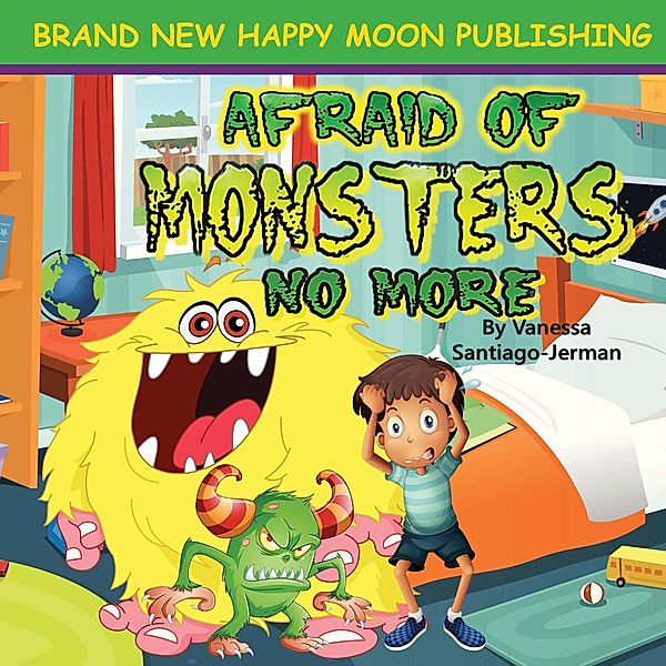 Afraid of Monsters No More (Bedtime Babies) / Bedtime Babies, Vanessa Santiago-Jerman