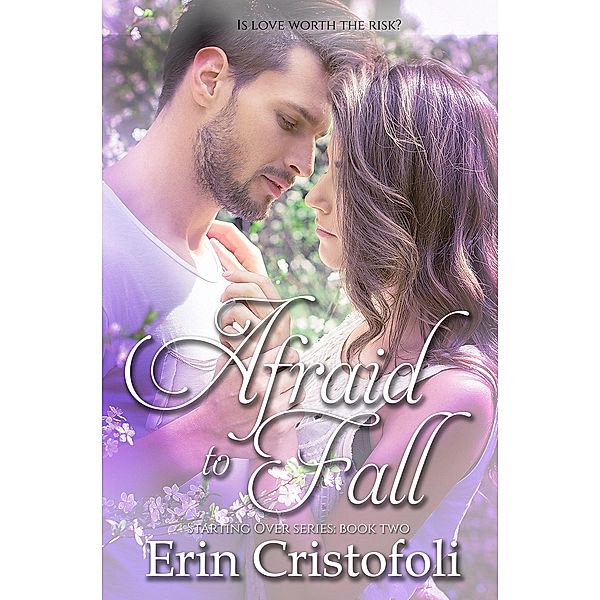 Afraid to Fall (Starting Over, #2) / Starting Over, Erin Cristofoli