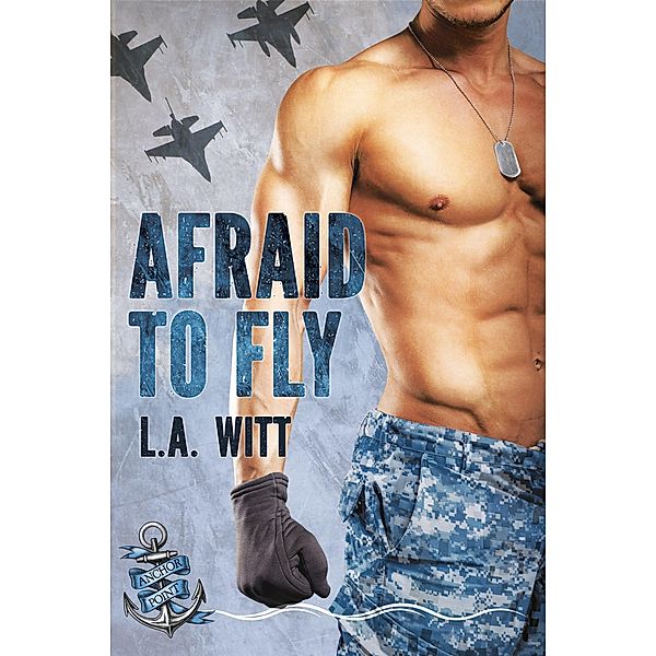 Afraid to Fly (Anchor Point, #2) / Anchor Point, L. A. Witt