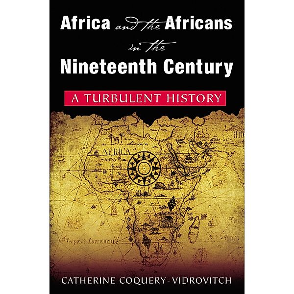 Africa and the Africans in the Nineteenth Century: A Turbulent History, Catherine Coquery-Vidrovitch, Mary Baker