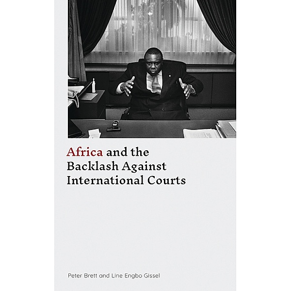 Africa and the Backlash Against International Courts, Peter Brett, Line Engbo Gissel
