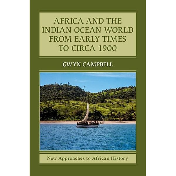 Africa and the Indian Ocean World from Early Times to Circa 1900 / New Approaches to African History, Gwyn Campbell
