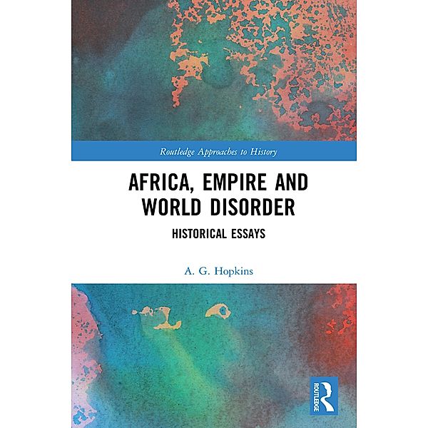 Africa, Empire and World Disorder, A. G. Hopkins