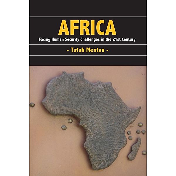 Africa: Facing Human Security Challenges in the 21st Century, Tatah Mentan