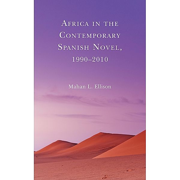 Africa in the Contemporary Spanish Novel, 1990-2010, Mahan L. Ellison