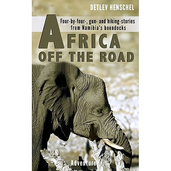 AFRICA OFF THE ROAD, Detlev Dr. Henschel