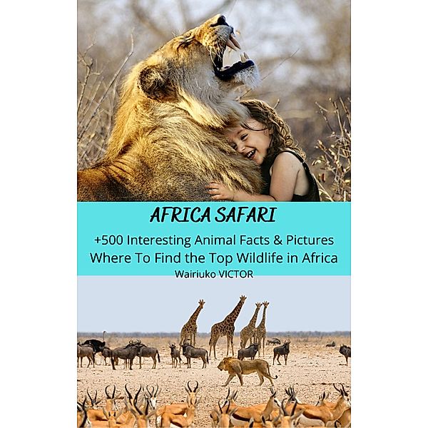 Africa Safari | African Animals, Victor Wairiuko