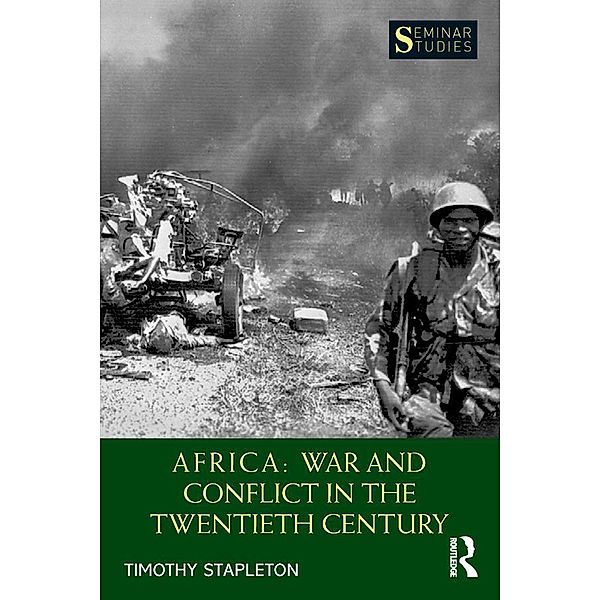 Africa: War and Conflict in the Twentieth Century, Timothy Stapleton