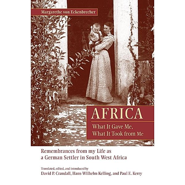 Africa: What It Gave Me, What It Took from Me, Margarethe von Eckenbrecher