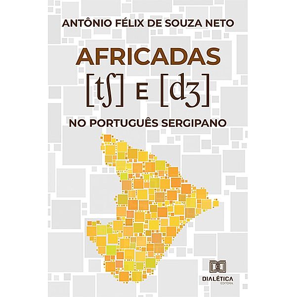 Africadas [tS] e [dZ] no Português Sergipano, Antônio Félix de Souza Neto