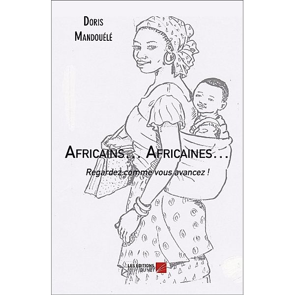 Africains... Africaines... Regardez comme vous avancez ! / Les Editions du Net, Mandouele Doris Mandouele