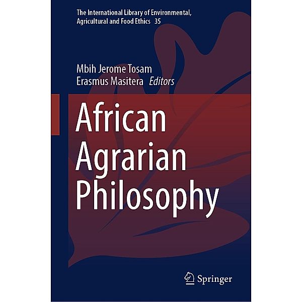 African Agrarian Philosophy / The International Library of Environmental, Agricultural and Food Ethics Bd.35