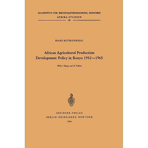 African Agricultural Production Development Policy in Kenya 1952-1965 / Afrika-Studien Bd.10, H. Ruthenberg