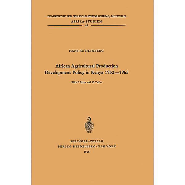 African Agricultural Production Development Policy in Kenya 1952-1965, H. Ruthenberg