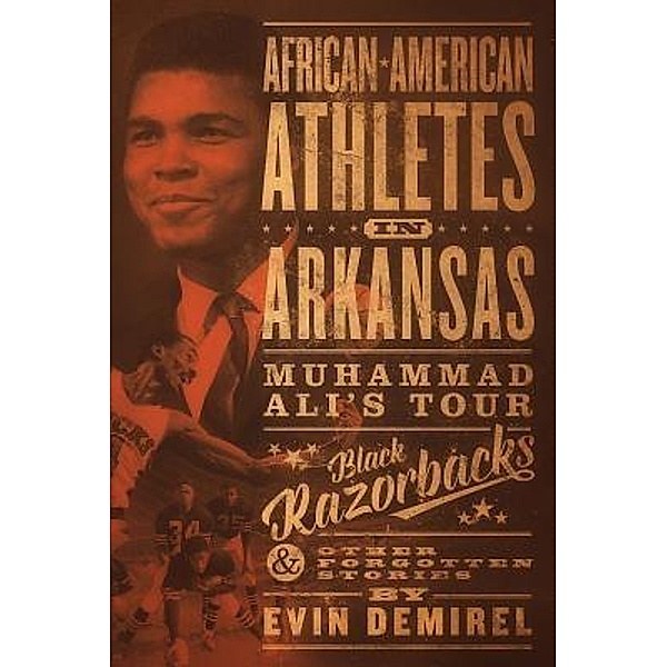 African-American Athletes in Arkansas, Evin A. O. Demirel