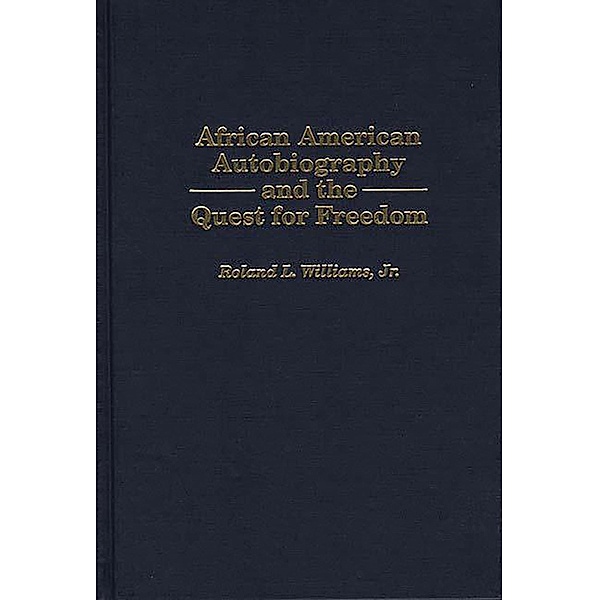 African American Autobiography and the Quest for Freedom, Roland L. Williams Jr.