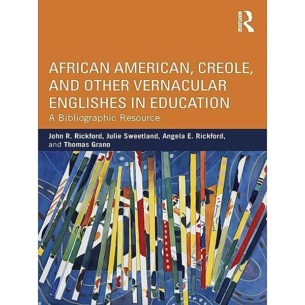 African American, Creole, and Other Vernacular Englishes in Education, John R. Rickford, Julie Sweetland, Angela E. Rickford, Thomas Grano