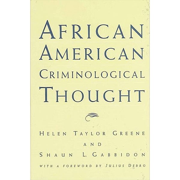 African American Criminological Thought / SUNY series in Race, Ethnicity, Crime, and Justice, Helen Taylor Greene, Shaun L. Gabbidon