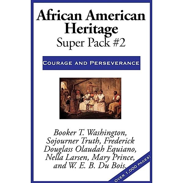 African American Heritage Super Pack #2, Booker T. Washington, Sojourner Truth, Frederick Douglass, Olaudah Equiano, Nella Larsen, Mary Prince, W. E. B. Du Bois