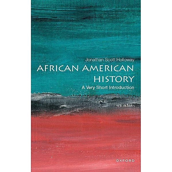 African American History: A Very Short Introduction, Jonathan Scott Holloway