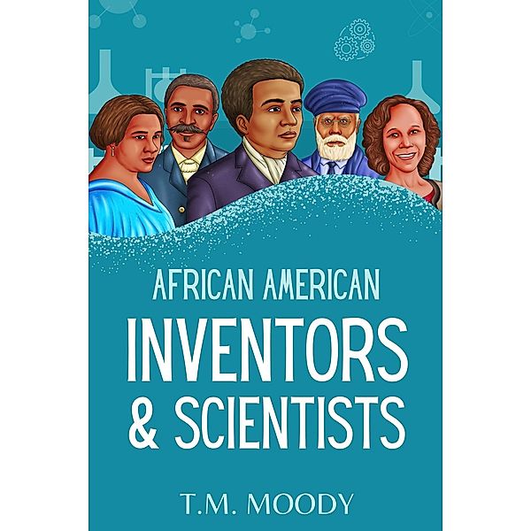 African American Inventors and Scientists (African American History for Kids, #1) / African American History for Kids, T. M. Moody