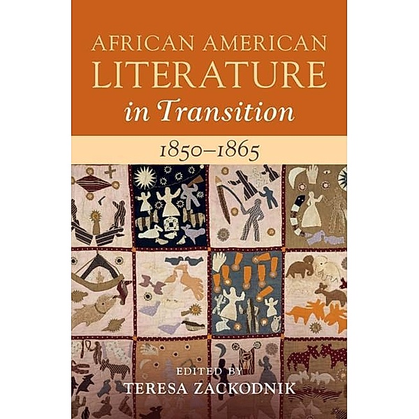 African American Literature in Transition, 1850-1865: Volume 4, 1850-1865 / African American Literature in Transition