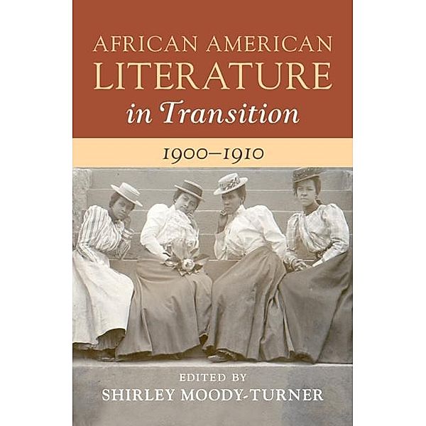 African American Literature in Transition, 1900-1910: Volume 7 / African American Literature in Transition