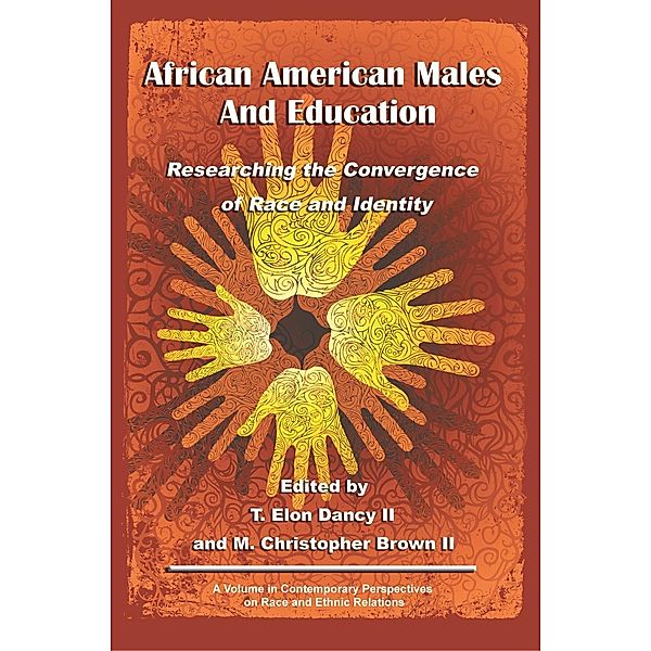 African American Males and Education / Contemporary Perspectives in Race and Ethnic Relations, T. Elon Dancy II, M. Christopher Brown