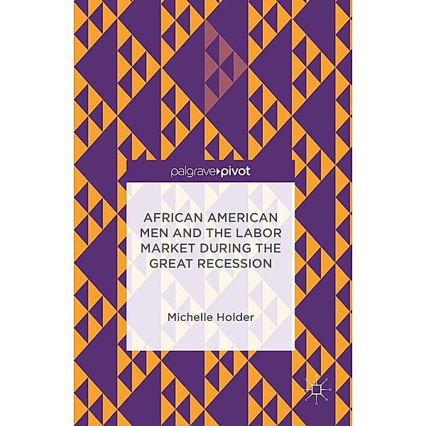 African American Men and the Labor Market during the Great Recession, Michelle Holder