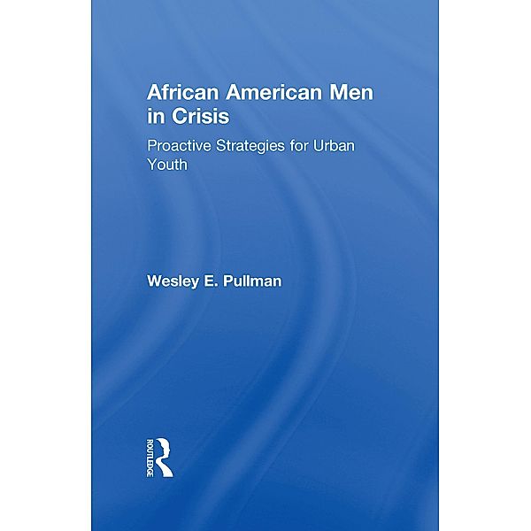 African American Men in Crisis, Wesley E. Pullman