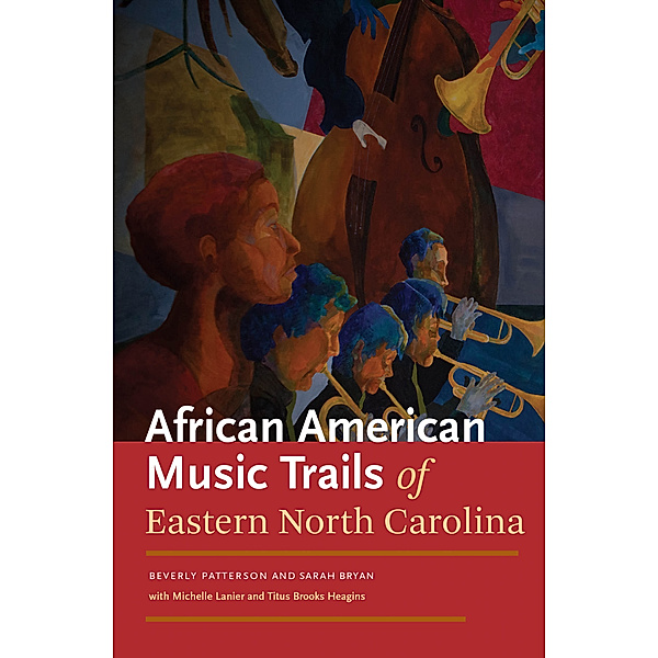 African American Music Trails of Eastern North Carolina, Sarah Bryan, Beverly Patterson, Michelle Lanier