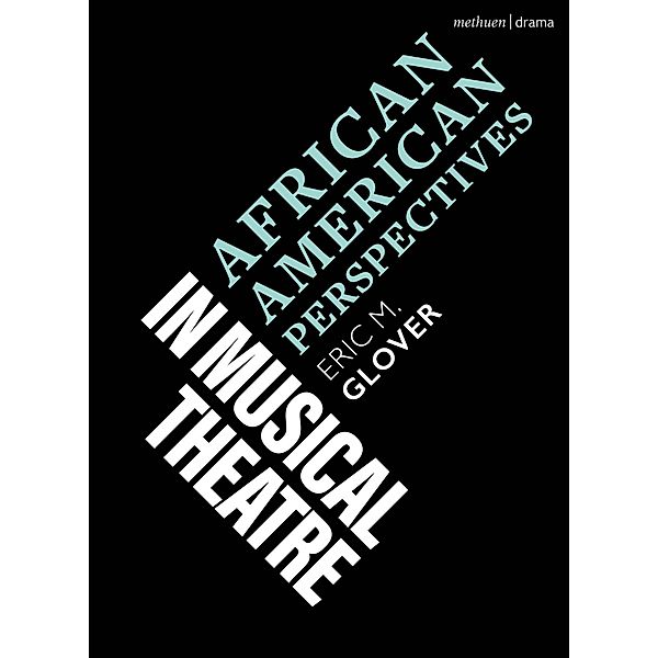 African American Perspectives in Musical Theatre, Eric M. Glover