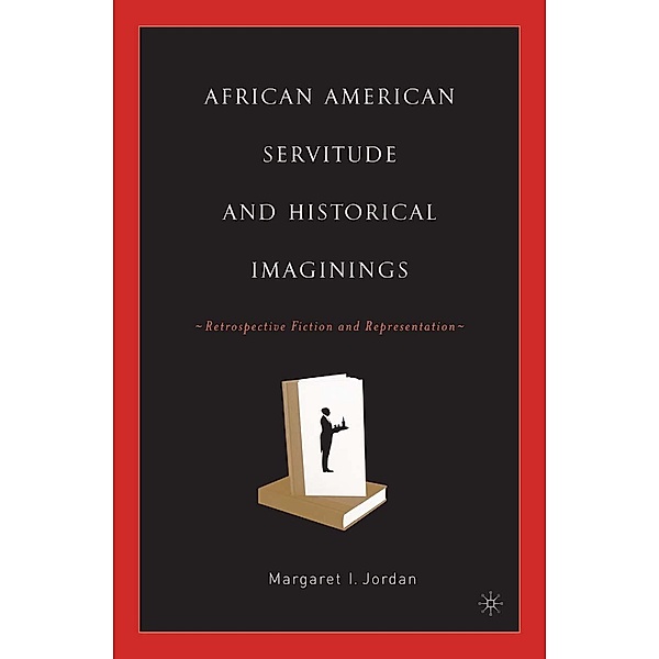 African American Servitude and Historical Imaginings, M. Jordan