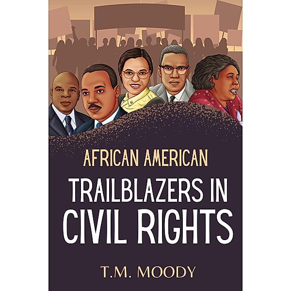 African American Trailblazers in Civil Rights (African American History for Kids, #5) / African American History for Kids, T. M. Moody