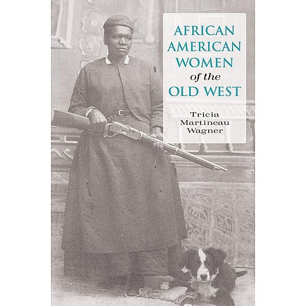 African American Women of the Old West, Tricia Martineau Wagner